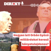 Direkt36 podcast #122 – Hogyan lett Orbán Győző milliárdokat kereső bányatulajdonos?