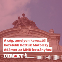Direkt36 podcast #124 – A cég, amelyen keresztül közelebb hoztuk Matolcsy Ádámot az MNB-botrányhoz