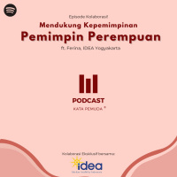A Collaboration Podcast with IDEA - Mundukung Kepemimpinan Perempuan feat. Ferina