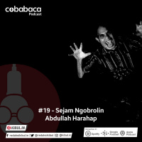 #19 - Sejam Ngobrolin Abdullah Harahap