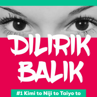 #1 Dilirik Balik - Kimi to Niji to Taiyou
