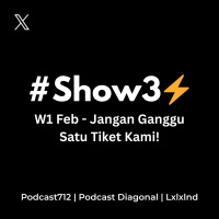#Show3⚡️W1 Feb25 - Jangan Ganggu Satu Tiket Kami!