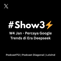 #Show3⚡️W4 Jan25 - Percaya Google Trends di Era Deepseek