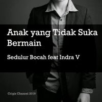 Anak yang Tidak Suka Bermain - Sedulur Bocah feat A V