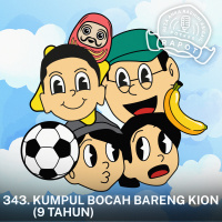 343. Kumpul Bocah Bareng Kion (9 Tahun)