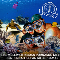 346. MELEWATI RIBUAN PURNAMA, TAPI GA PERNAH KE PANTAI BERSAMA?