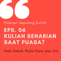 Eps. 6 Sepulang Kuliah: Kuliah Seharian saat Puasa?