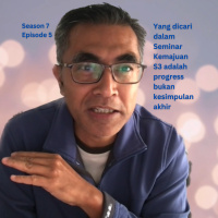 S7 EP5 - Seminar Kemajuan - Perlu Progress Bukan Kesimpulan Akhir