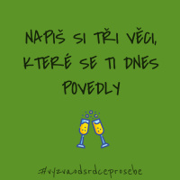 4. Napiš si 3 věci, které se ti dnes povedly #vyzvaodsrdceprosebe