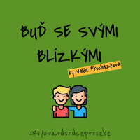 12. Buď se svými blízkými s Valčou Procházkovou #vyzvaodsrdceprosebe