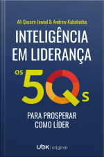 Inteligência em liderança: Os 5 Qs para prosperar como líder