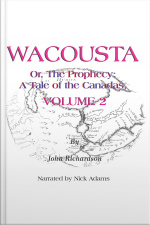 Wacousta Or, The Prophecy: A Tale Of The Canadas Volume 2
