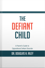 The Defiant Child: A Parents Guide To Oppositional Defiant Disorder