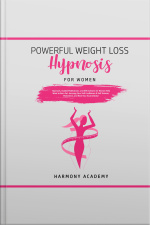 Powerful Weight Loss Hypnosis For Women: Hypnosis, Guided Meditations, And Affirmations For Women Who Want To Burn Fat. Increase Your Self Confidence  Self Esteem, Motivation, And Heal Your Soul  Body!