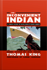 The Inconvenient Indian: A Curious Account Of Native People In North America