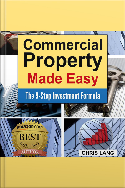 Commercial Property Made Easy: The 9-step Investment Formula