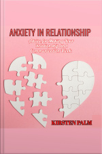 Anxiety In Relationship - Advice For Making Your Relationship And Communication Work