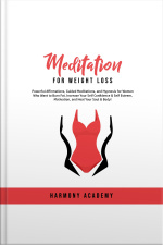 Meditation For Weight Loss: Powerful Affirmations, Guided Meditations, And Hypnosis For Women Who Want To Burn Fat. Increase Your Self Confidence  Self Esteem, Motivation, And Heal Your Soul  Body!