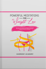 Powerful Meditations For Weight Loss: Affirmations, Guided Meditations, And Hypnosis For Women Who Want To Burn Fat. Increase Your Self Confidence  Self Esteem, Motivation, And Heal Your Soul  Body!