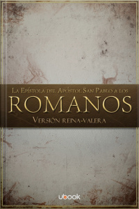 La Epístola del Apóstol San Pablo a los Romanos