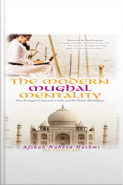 The Modern Mughal Mentality: New Strategies To Succeed In India And The Global Marketplace