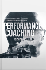 Performance Coaching: Powerful Lessons For A Personal Change To Achieve Extraordinary Results And Reach Success In Life