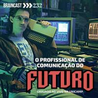 #232. O profissional de comunicação do futuro