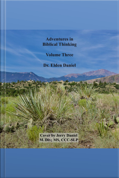 Adventures In Biblical Thinking Volume Three