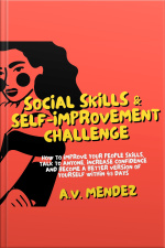 Social Skills  Self-improvement Challenge: How To Improve Your People Skills, Talk To Anyone, Increase Confidence And Become A Better Version Of Yourself Within 45 Days