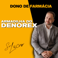 #318 Dono de Farmácia Armadilha do Denorex