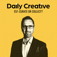 Are You a Collector, Or a Curator?