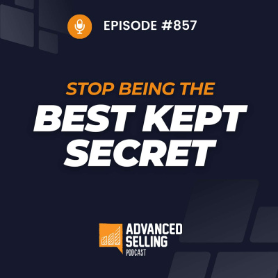 The Advanced Selling Podcast: Sales Training | Leadership Coaching | B2b Sales Strategy | Prospecting Tips