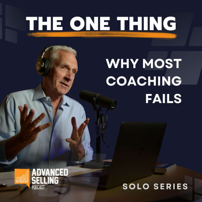 The Advanced Selling Podcast: Sales Training | Leadership Coaching | B2b Sales Strategy | Prospecting Tips
