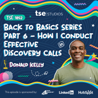 Back to Basics Series Part 6 - How I Conduct Effective Discovery Calls | Donald Kelly - 1852