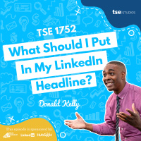 What Should I Put In My LinkedIn Headline? | Donald Kelly - 1752