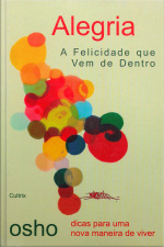 Alegria: a felicidade que vem de dentro