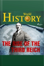 The Rise Of The Third Reich