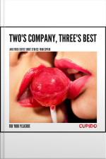 Twos Company, Threes Best – And Other Erotic Short Stories From Cupido