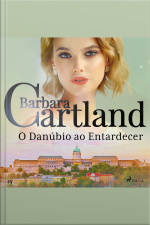 O Danúbio Ao Entardecer (a Eterna Coleção De Barbara Cartland 25)