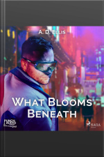 What Blooms Beneath
