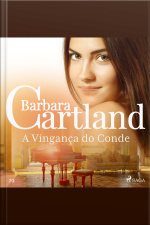 A Vingança Do Conde (a Eterna Coleção De Barbara Cartland 29)