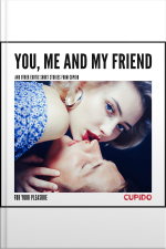 You, Me And My Friend - And Other Erotic Short Stories From Cupido
