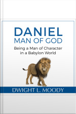 Daniel, Man Of God: Being A Man Of Character In A Babylon World
