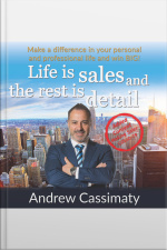 Life Is Sales And The Rest Is Detail