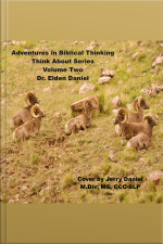 Adventures In Biblical Thinking-think About Series-volume 2