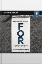 Know What Youre For: Audio Bible Studies: A Strategy For Living The Life God Wants You To Live