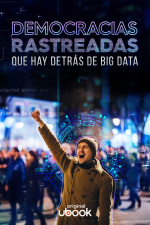 Democracias rastreadas – Qué hay detrás de Big Data