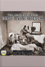 The Dead Doth Speak - Real Ghost Stories