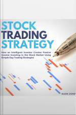 Stock Trading Strategy: How An Intelligent Investor Creates Passive Income Investing In The Stock Market Using Simple Day Trading Strategies