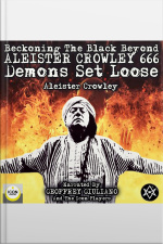 Beckoning The Black Beyond, Aleister Crowley 666, Demons Set Loose
